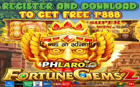It was an adventure